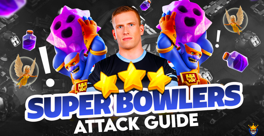 Legends League Attack Guide | Super Bowlers by Godblin – Clash Champs